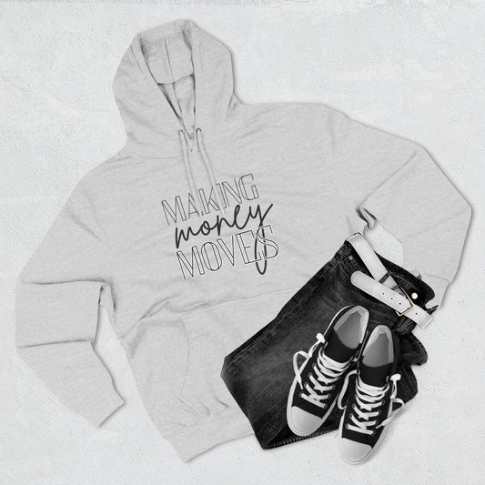 Motivational Fleece Hoodie | Making Money Moves Sweatshirt for Entrepreneurs
